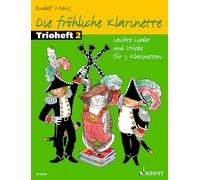 Die frohliche klarinette clarinette: Leichte Lieder und Stücke für 3 Klarinetten. 3 Klarinetten. Spielpartitur.