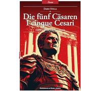 Die fünf Cäsaren. I cinque Cesari. La follia diventa imperatore. Ediz. bilingue