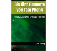 Die fünf Elemente von Tam Phong: Band 2: Zwischen Erde und Himmel