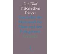 Die Fünf Platonischen Körper: Geschichte der Mathematik bei Platon und den Pythagoreern