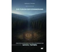 Die Fusion der Erinnerung: Zweiter Kurzroman aus dem Universum von GENETIC MEMORY