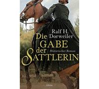 Die Gabe der Sattlerin: Historischer Roman