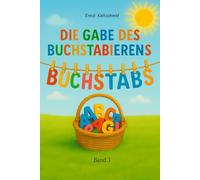 Die Gabe des Buchstabierens 3: Entdecke die Magie der Sprache! Ein fantasievolles Abenteuer für Kinder, die ihren Wortschatz spielerisch erweitern wollen.