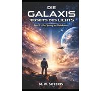 Die Galaxis jenseits des Lichts: Der Sprung ins Unbekannte