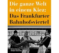 Die ganze Welt in einem Kiez: Das Frankfurter Bahnhofsviertel