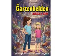 Die Gartenhelden - Band 2: Rettung von Wirrwarrs Chaos-Labyrinth