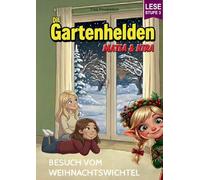 Die Gartenhelden - Band 6: Besuch vom Weihnachtswichtel