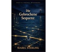 Die gebrochene Sequenz: Ein Cosy-Krimi über gestörte Systeme, erzwungene Fehler und einen Hafen, der sich nicht kommandieren lässt