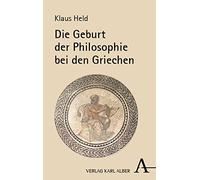 Die Geburt Der Philosophie Bei Den Griechen: Eine Phanomenologische Vergegenwartigung