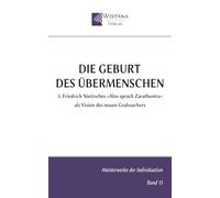 Die Geburt des Übermenschen: 3. Friedrich Nietzsches »Also sprach Zarathustra« als Vision des neuen Gralssuchers