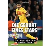 Die Geburt eines Stars: Die Biografie über Lamine Yamal. Komplett in Farbe