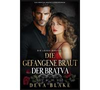 Die gefangene Braut der Bratva: Ein Bratva-Mafia-Liebesroman