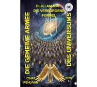 DIE GEHEIME ARMEE DES UNIVERSUMS: Elif-Lâm-Mîm: Die verborgene Formel
