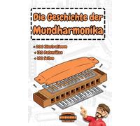 Die Geheime Geschichte der Mundharmonika: Mehr als nur ein Instrument, eine Geschichte Datum für Datum!
