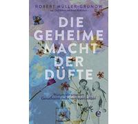 Die geheime Macht der Düfte: Warum wir unserem Geruchssinn me (Copertina rigida)