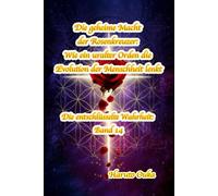 Die geheime Macht der Rosenkreuzer: Wie ein uralter Orden die Evolution der Menschheit lenkt