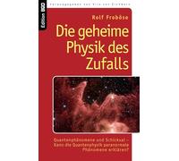 Die geheime Physik des Zufalls: Quantenphänomene und Schicksal - Kann die Quantenphysik paranormale Phänomene erklären?