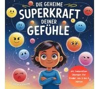Die geheime Superkraft deiner Gefühle: Eine magische Reise, um Emotionen zu verstehen