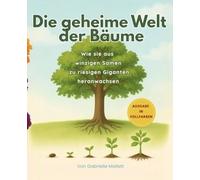 Die geheime Welt der Bäume: Wie sie aus winzigen Samen zu riesigen Giganten heranwachsen