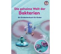 Die geheime Welt der Bakterien: Entdecke, was du sonst nicht sehen kannst.