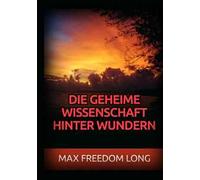 Die Geheime wissenschaft hinter Wundern