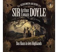 Die Geheimen Archive des Sir Arthur Conan Doyl 04: das Haus in Den Highland (CD)