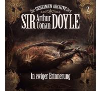 Die Geheimen Archive des Sir Arthur Conan Doyle - 02: in Ewiger Erinnerung