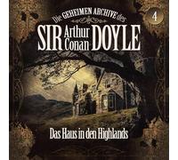 Die Geheimen Archive des Sir Arthur Conan Doyle - 04: das Haus in Den Highlands