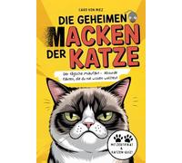 Die geheimen Macken der Katze - Der tägliche Miaufakt: Absurde Fakten, die du nie wissen wolltest. Geschenk für Katzenliebhaber. Katzenverhalten verstehen.