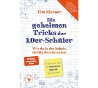 Die geheimen Tricks der 1,0er-Schüler: Wie du in der Schule richtig durchstartest | Aktualisierte Taschenbuchausgabe mit neuem KI-Kapitel und Tipps von MrWissen2Go u.v.m.