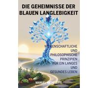 Die Geheimnisse der Blauen Langlebigkeit: Wissenschaftliche und Philosophische Prinzipien für ein Langes und Gesundes Leben