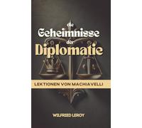 Die Geheimnisse der Diplomatie: Lektionen von Machiavelli