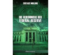 Die Geheimnisse der Federal Reserve - Mullins Eustace