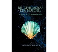 Die Geheimnisse der Muschel: Von der Stille zur Befreiung