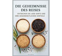 Die Geheimnisse des Reises: Entdecken Sie jede Sorte und ihre gesundheitlichen Vorteile