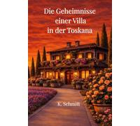 Die Geheimnisse einer Villa in der Toskana