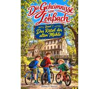 Die Geheimnisse von Lohßach: Das Rätsel der alten Mühle