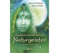 Die geheimnisvolle Welt der Naturgeister: Das Buch der Kleinen Wesen