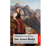 Die Geier-Wally: Eine Geschichte aus den Tiroler Alpen