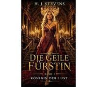 Die Geile Fürstin: Königin der Lust