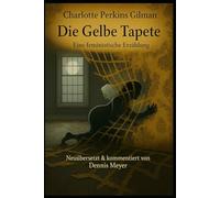 Die Gelbe Tapete: Eine feministische Erzählung