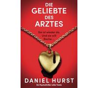 Die Geliebte des Arztes: Ein Psychothriller voller Twists