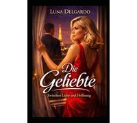 Die Geliebte: zwischen Liebe und Hoffnung