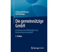 Die gemeinnützige GmbH: Errichtung, Geschäftstätigkeit und Besteuerung einer gGmbH: Errichtung, Geschäftstätigkeit Und Besteuerung Einer Ggmbh