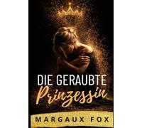 Die geraubte Prinzessin: Eine leidenschaftliche lesbische Royal-Romance über Liebe, Verrat und eine Ehe unter Druck