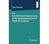 Die Geschäftsleiterverantwortung in Der Unternehmenskrise Am Rande Der Insolvenz