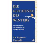 Die Geschenke des Winters: Gesund, gelassen und glücklich in der dunklen Jahreszeit