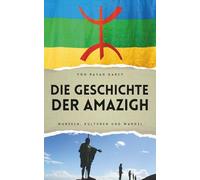 Die Geschichte der Amazigh: Wurzeln, Kulturen und Wandel