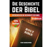 Die Geschichte der Bibel: Einfach und unkompliziert