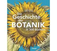Die Geschichte der Botanik in 300 Büchern